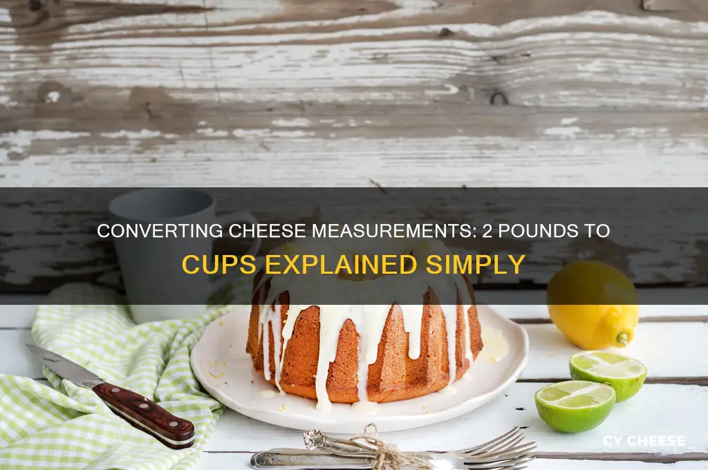 how much is 2 lbs of cheese in cups