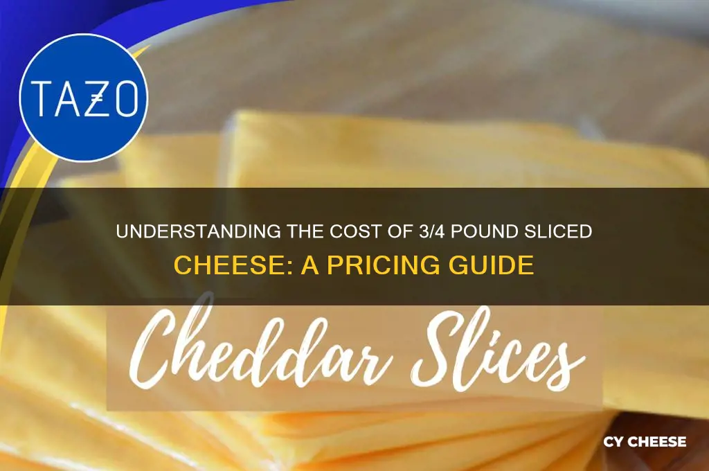 how much is 3 4 pound sliced cheese