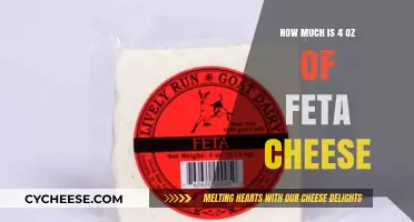 Measuring Feta Cheese: Understanding the Weight of 4 Ounces