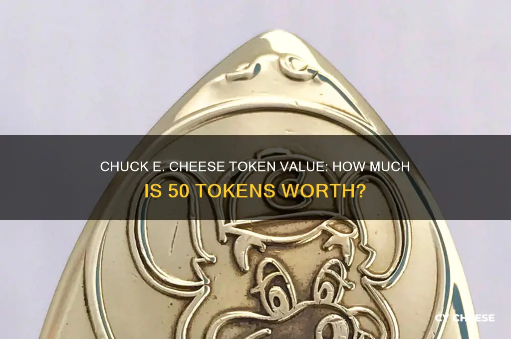 how much is 50 tokens at chuck e cheese