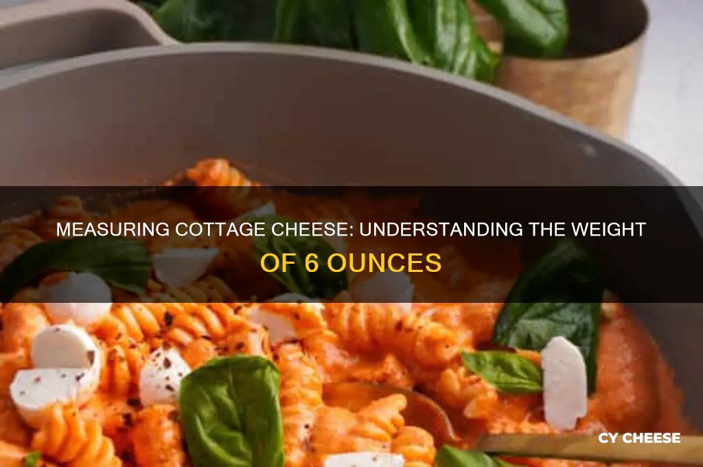 how much is 6 oz of cottage cheese