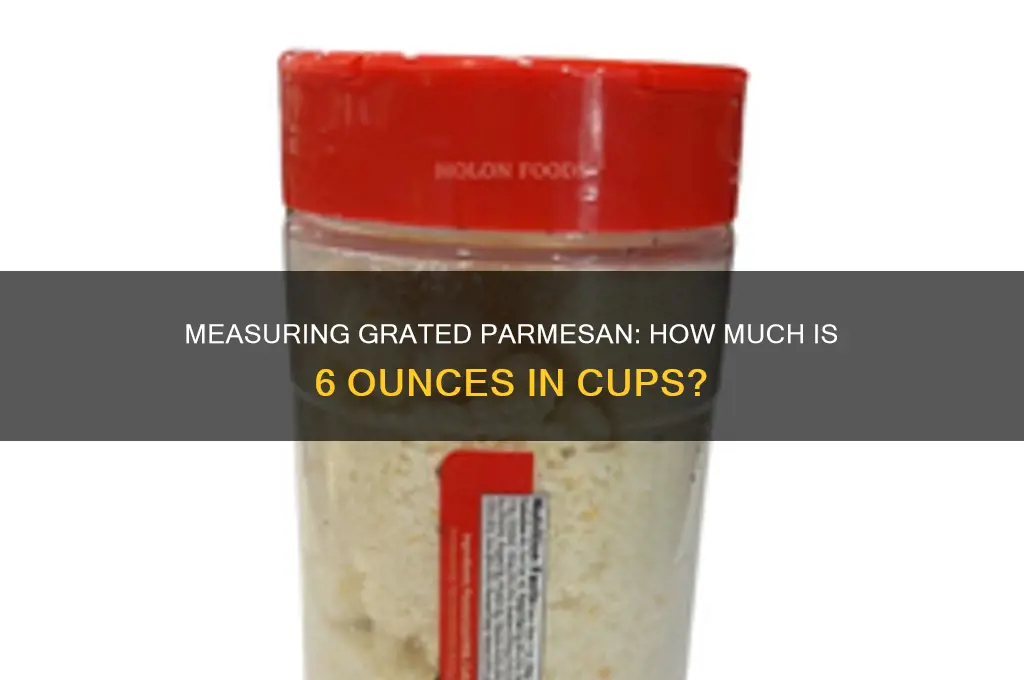 how much is 6 oz of grated parmesan cheese