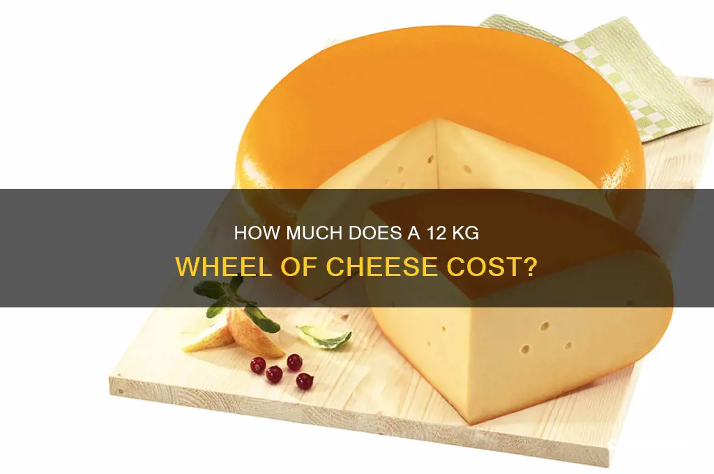 how much is a 12 kg wheel of cheese