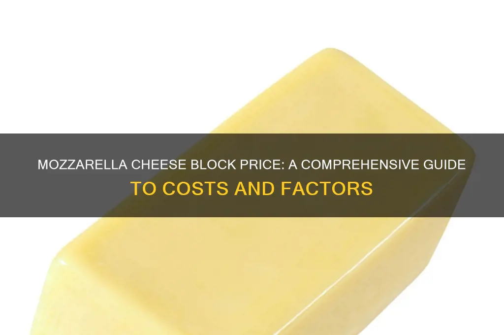 how much is a block of mozzarella cheese