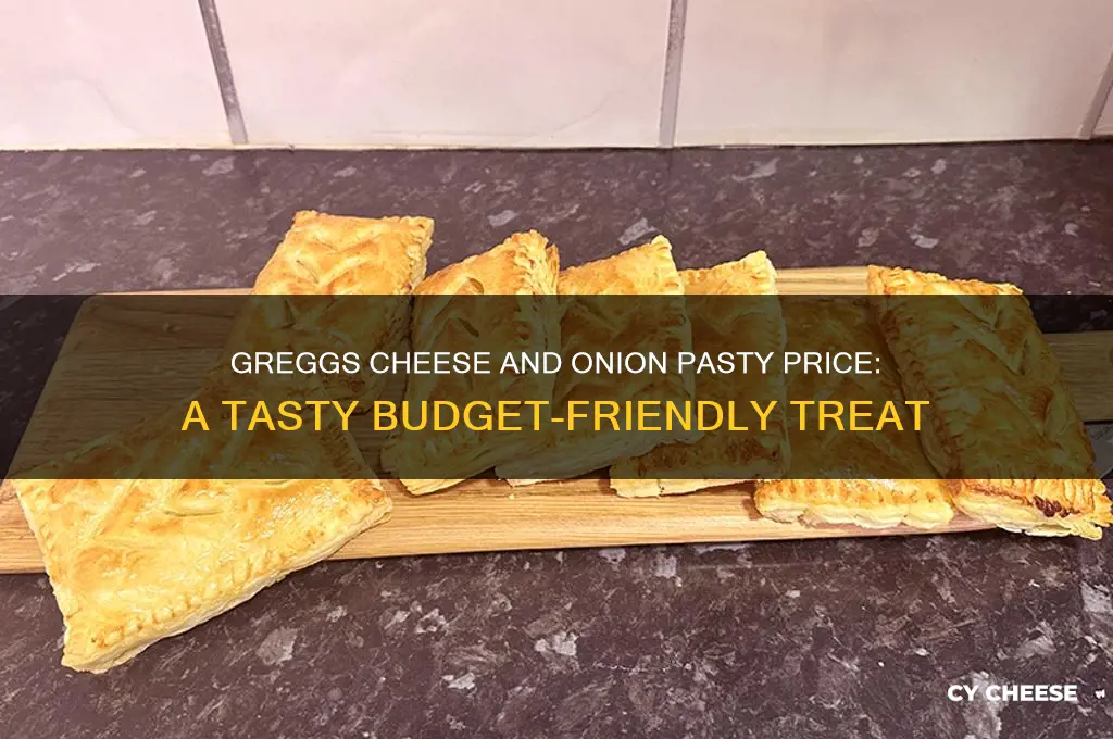 how much is a cheese and onion pasty from greggs