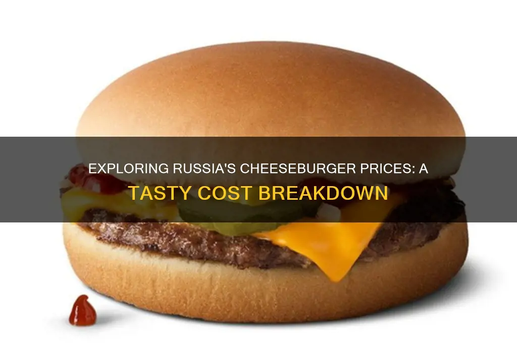 how much is a cheese burger in russia