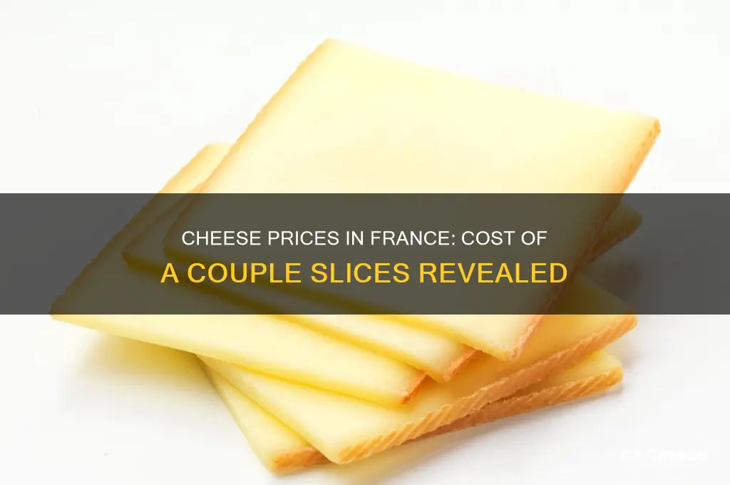 how much is a couple slices cheese in france