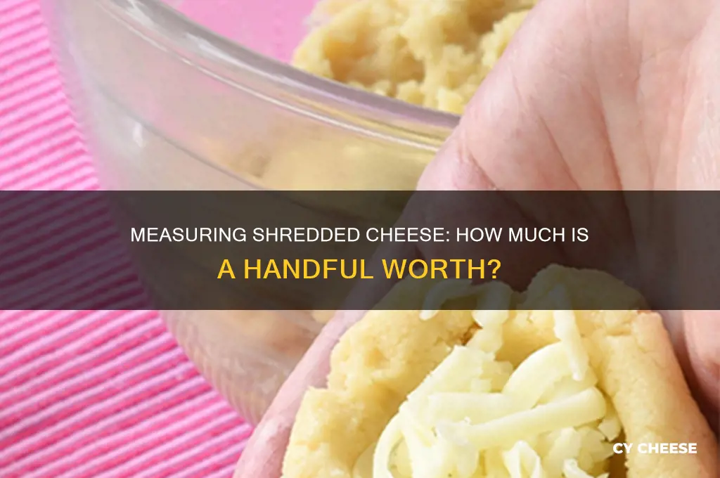 how much is a handful of shredded cheese