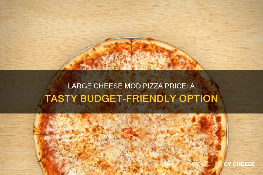 how much is a large cheese mod pizza