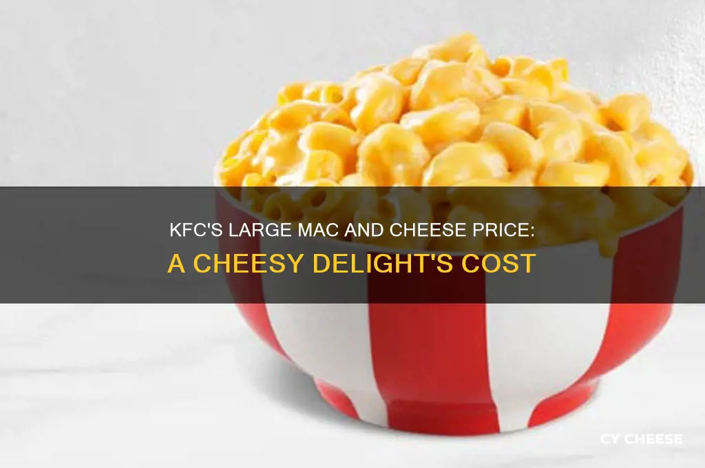 how much is a large macaroni and cheese at kfc