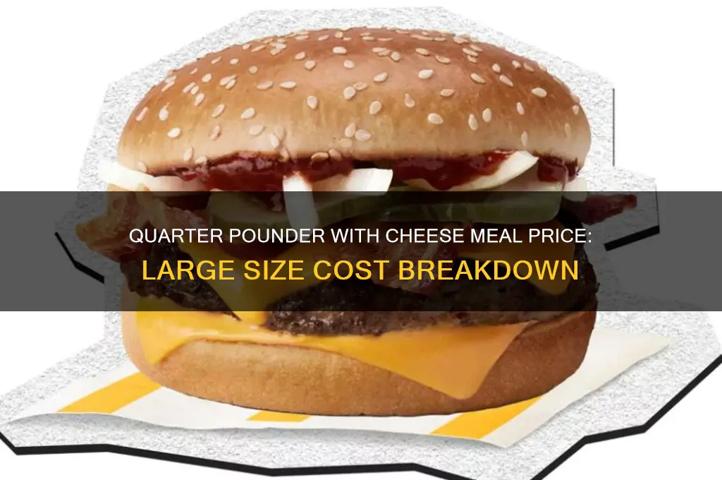 how much is a large quarter pounder with cheese meal