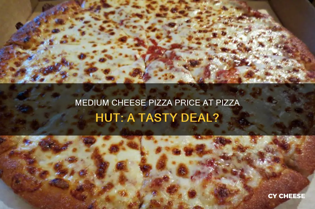 how much is a medium cheese pizza at pizza hut