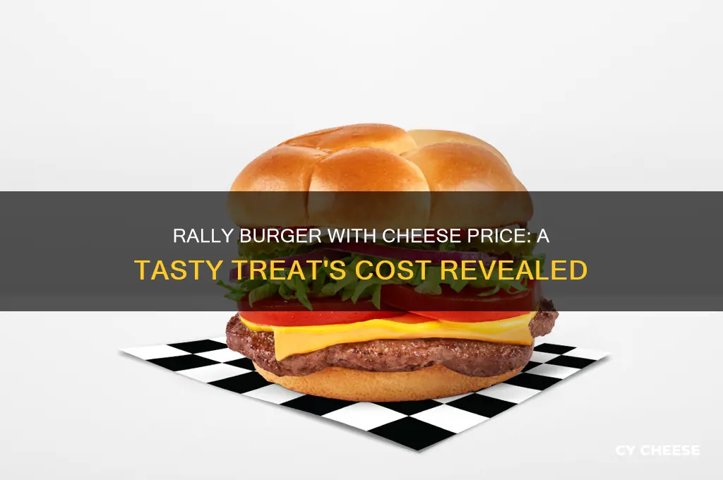 how much is a rally burg with cheese