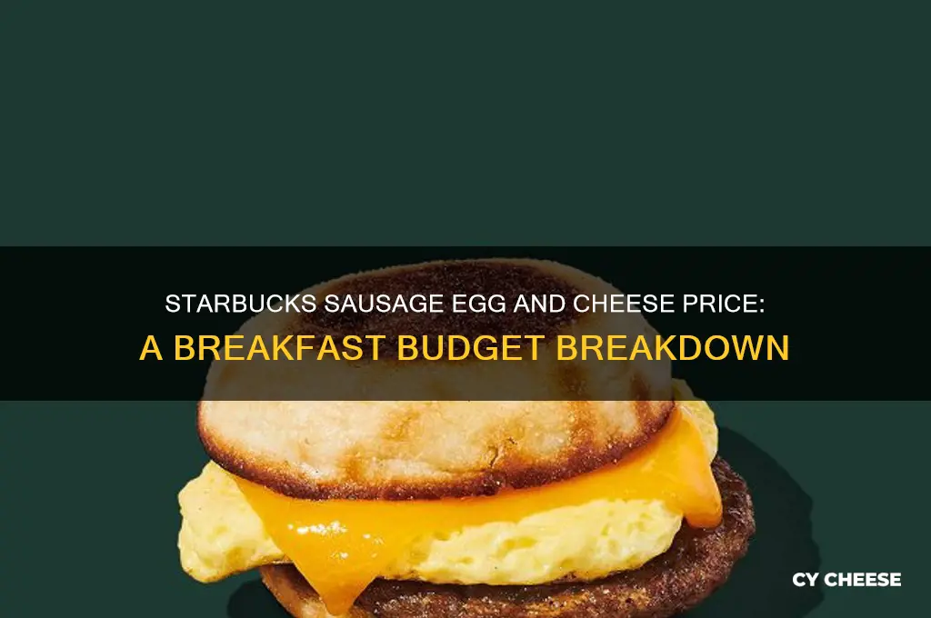 how much is a sausage egg and cheese at starbucks