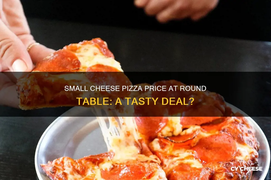 how much is a small cheese pizza from round table