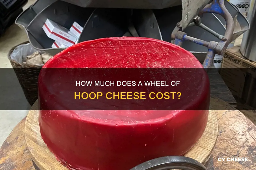 how much is a wheel of hoop cheese
