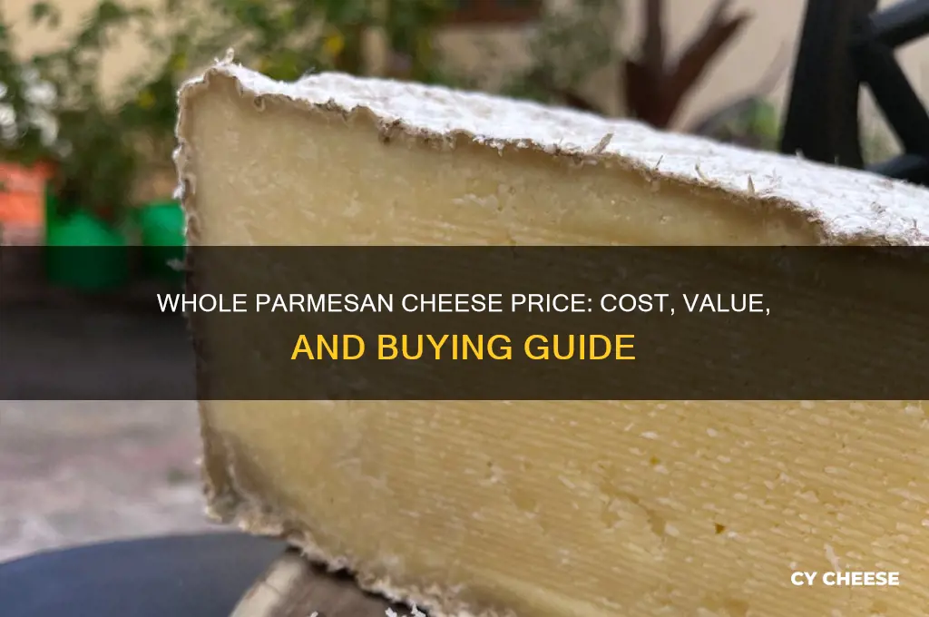 how much is a whole parmesan cheese