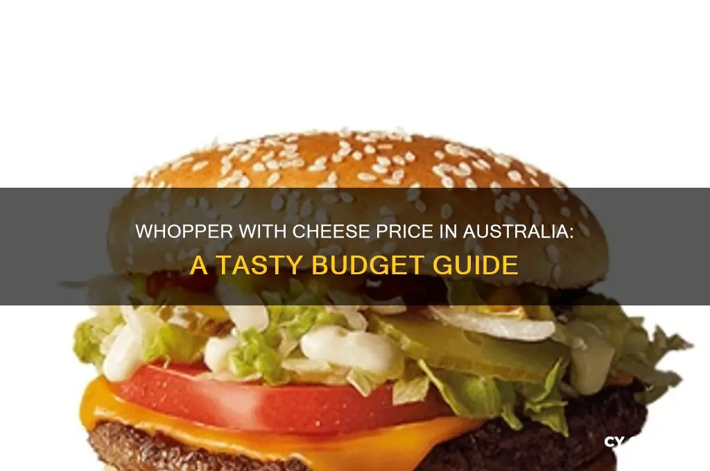 how much is a whopper with cheese australia
