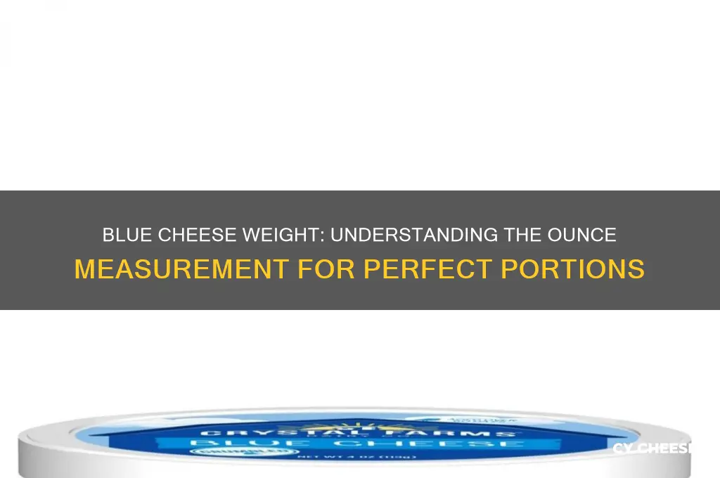 how much is an ounce of blue cheese weight