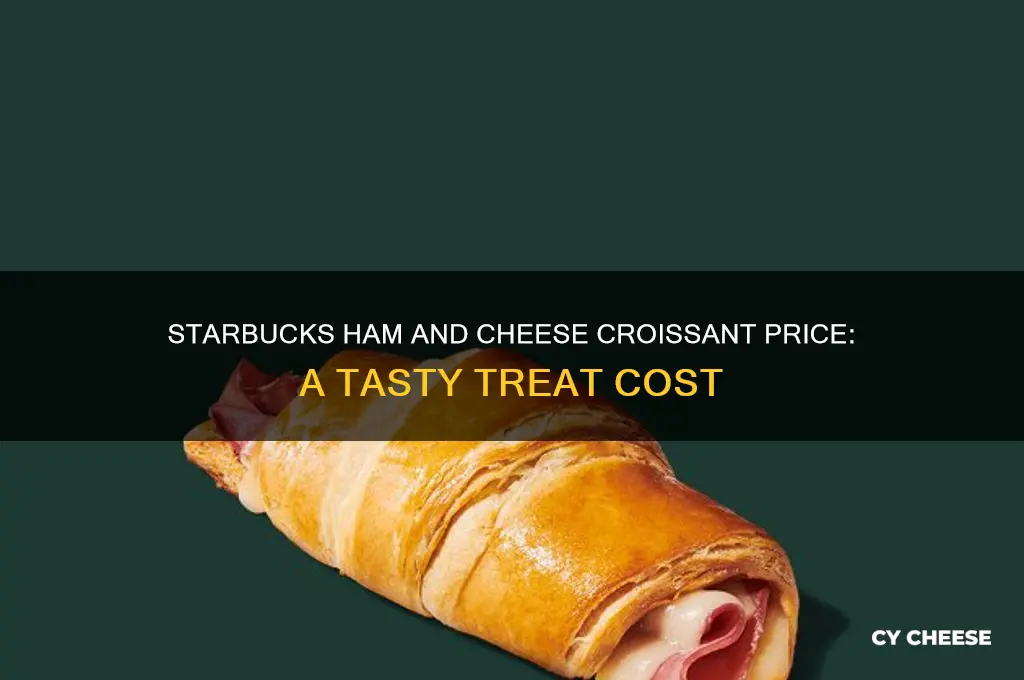 how much is ham and cheese croissant at starbucks