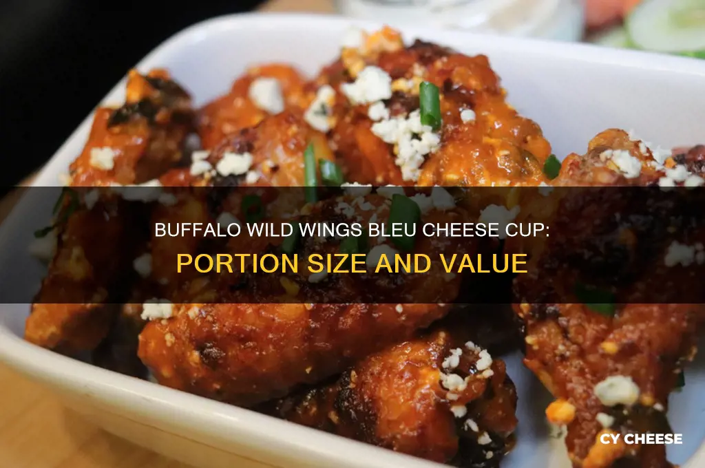 how much is in bleu cheese cup buffalo wild wings