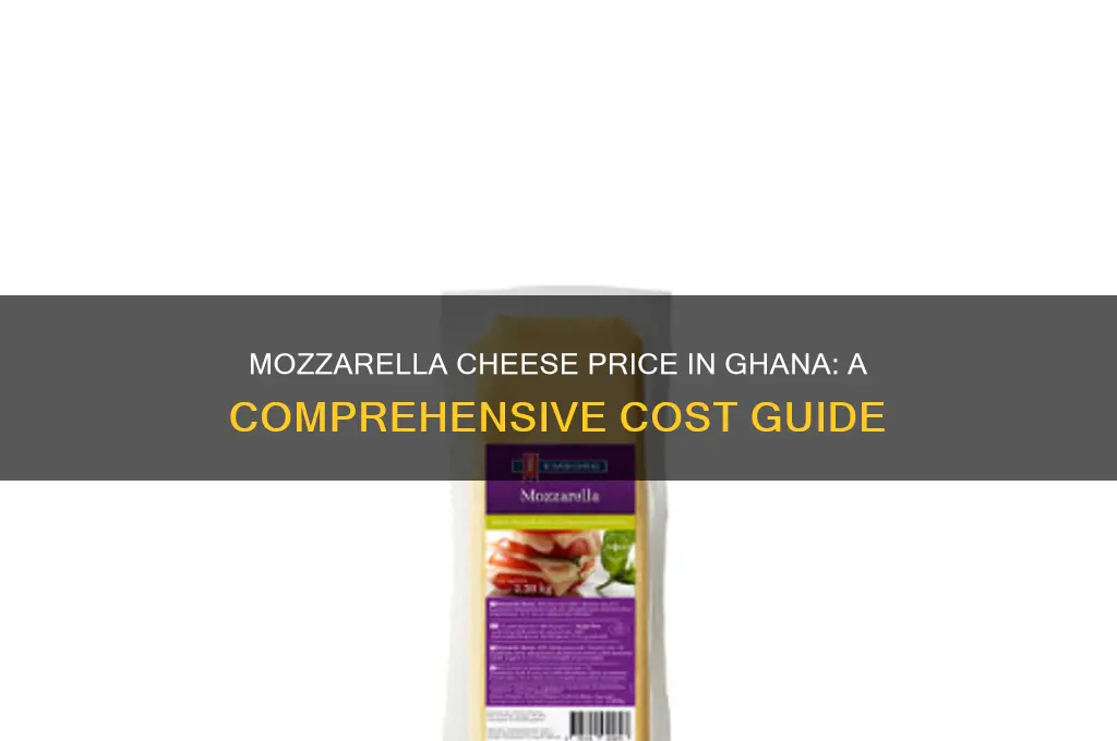 how much is mozzarella cheese in ghana