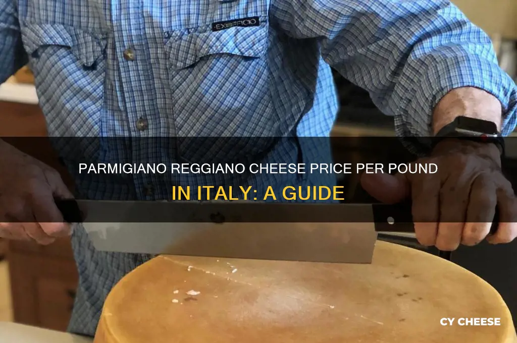 how much is parmigiano reggiano cheese per pound in italy
