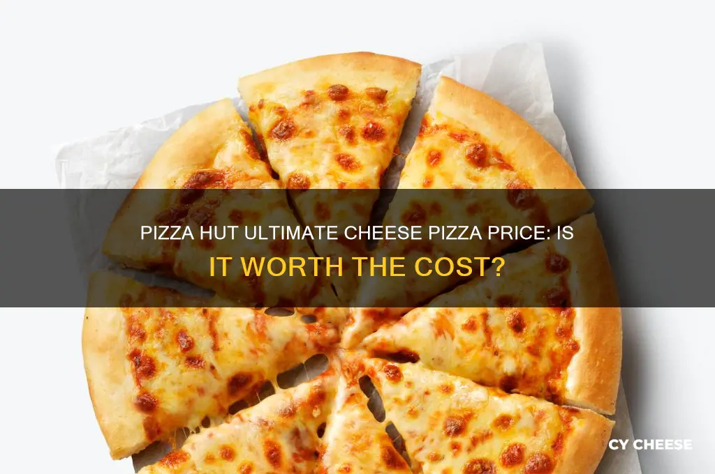how much is pizza hut ultimate cheese pizza