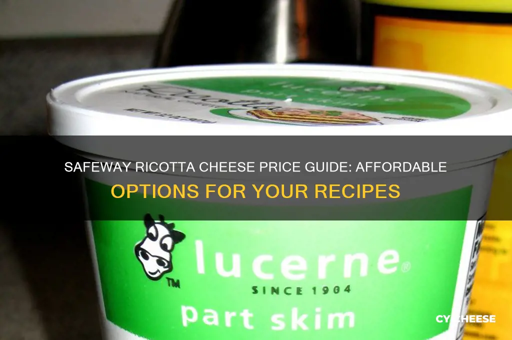 how much is ricotta cheese at safeway