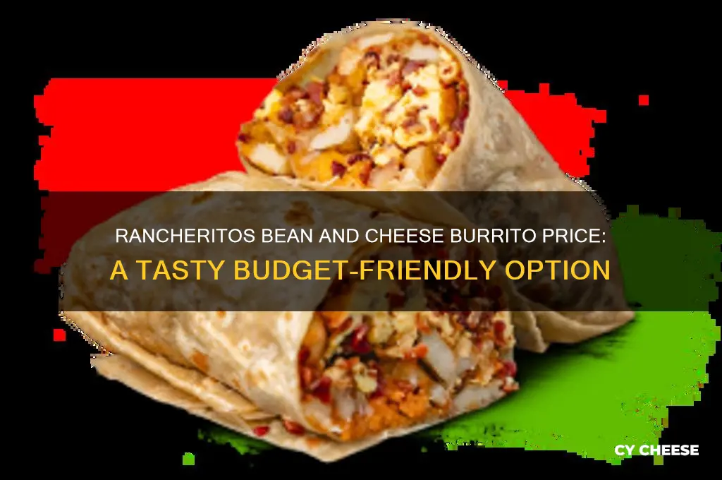 how much is the bean and cheese burrito at rancheritos