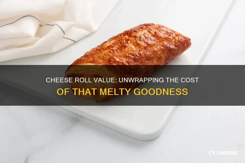 how much is the cheese in the cheese roll worth