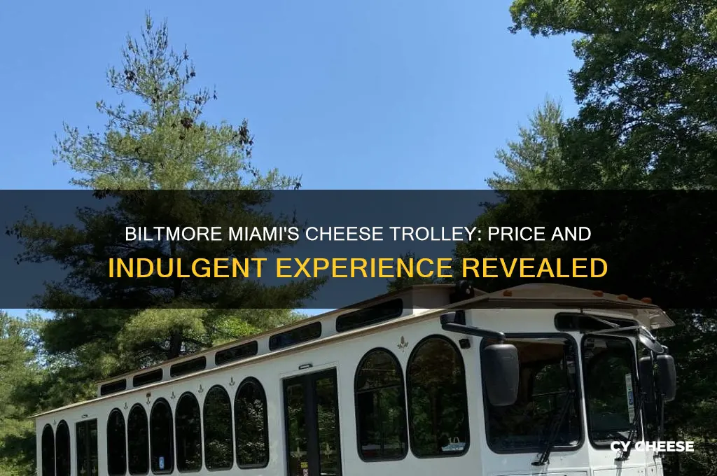 how much is the cheese trolley at the biltmore miami