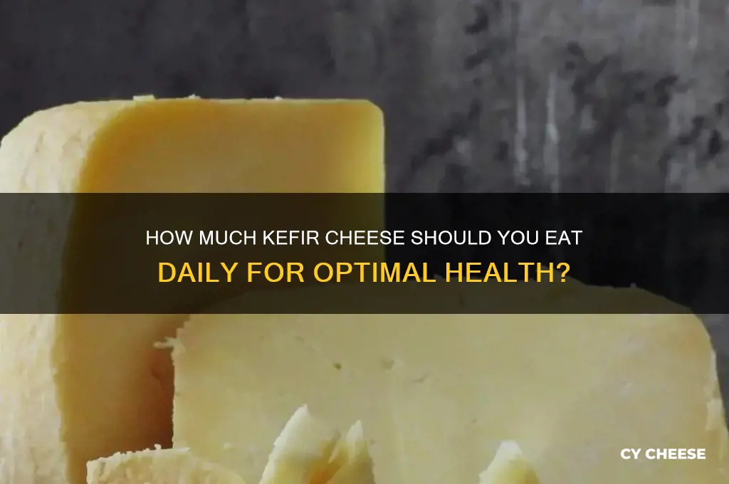 how much kefir cheese