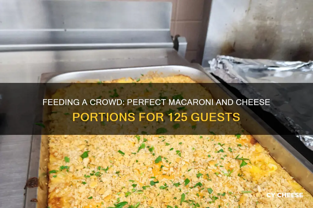 how much macaroni and cheese for 125