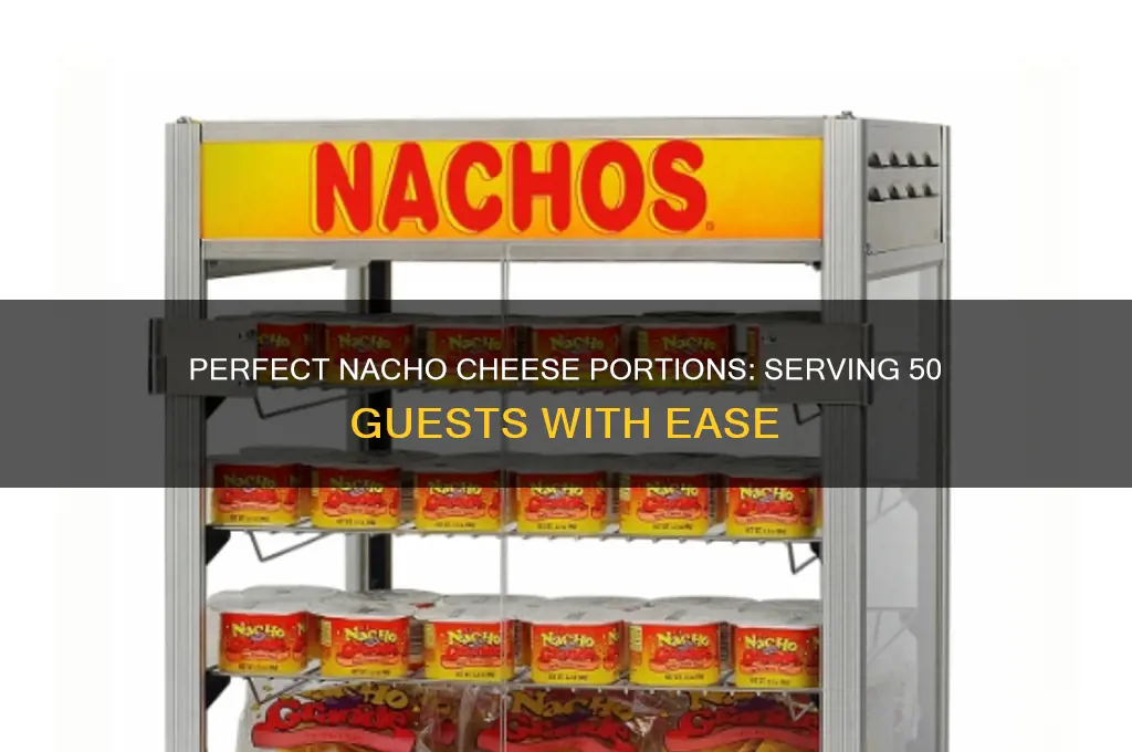 how much nacho cheese for 50 guests