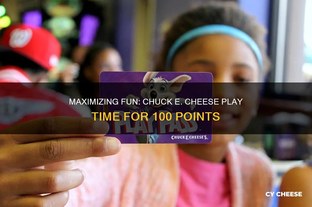 how much play time is 100 points chuck e cheese