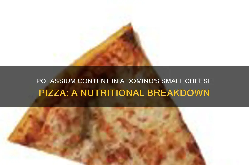 how much postassium in a dominoes small cheese pizza