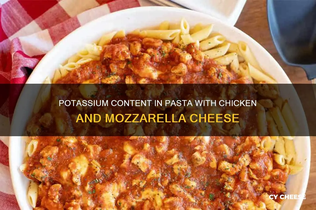how much potassium in pasta with chicken and mozarella cheese