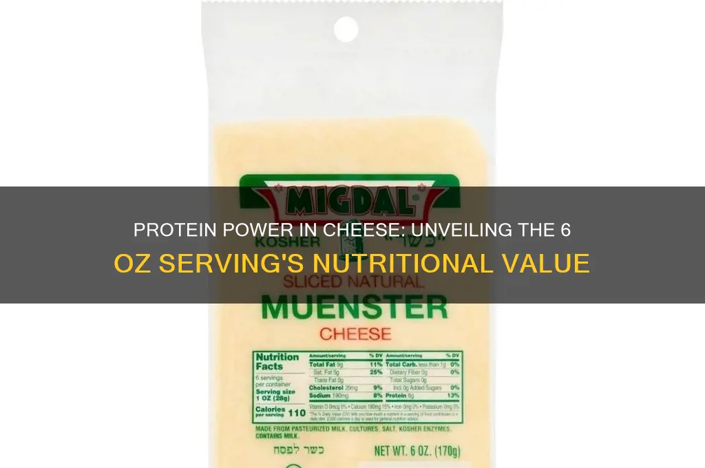 how much protein in 6 oz cheese