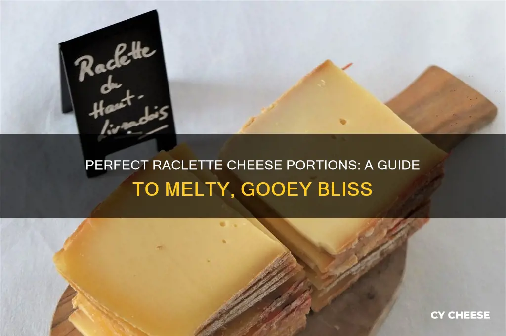 how much raclette cheese