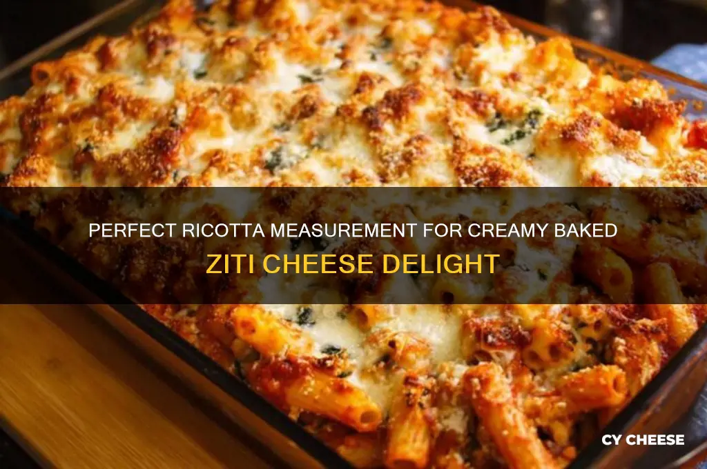 how much ricotta for baked ziti with ricotta cheese