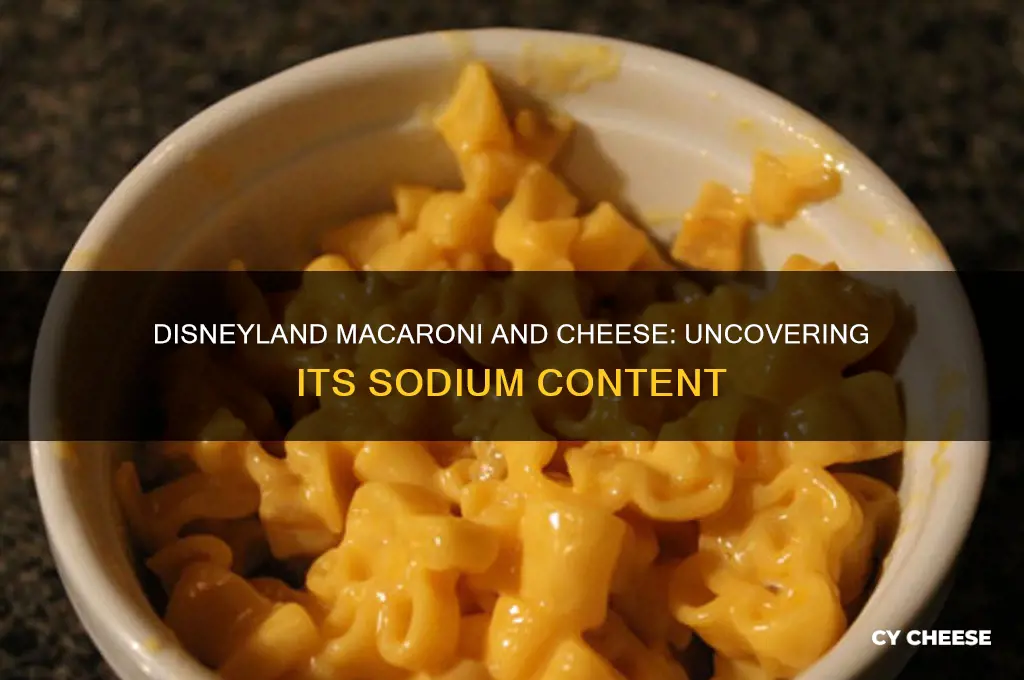 how much sodium does disneyland macaroni and cheese have