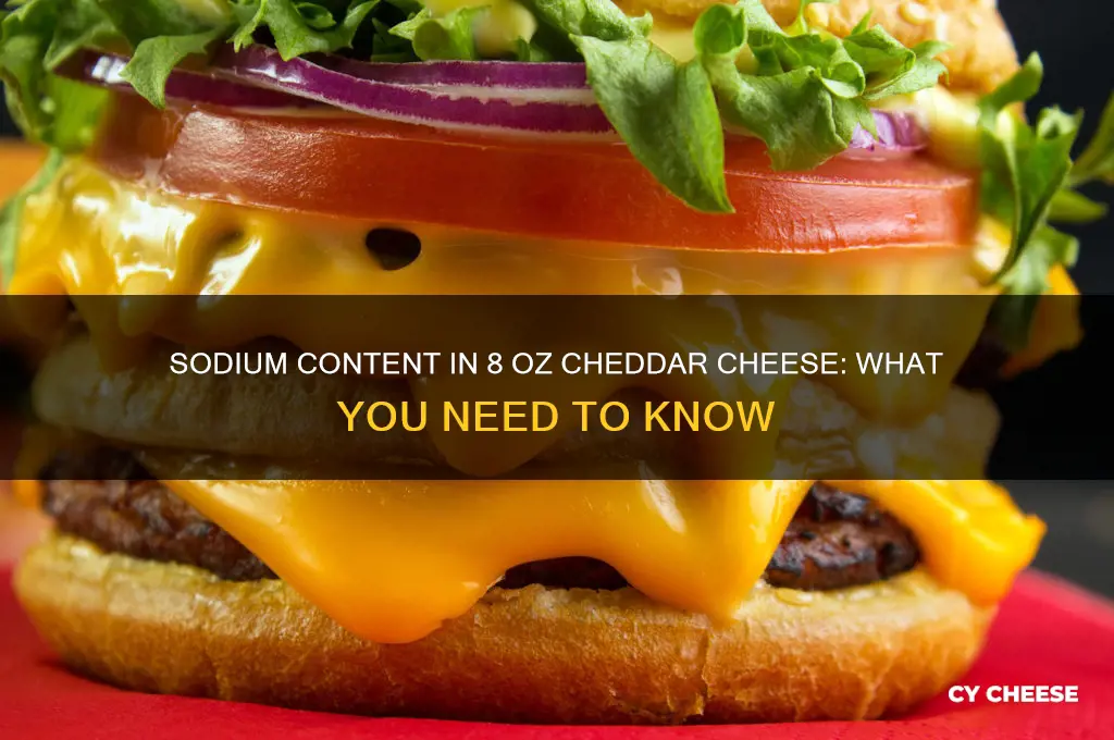 how much sodium in 8 oz cheddar cheese