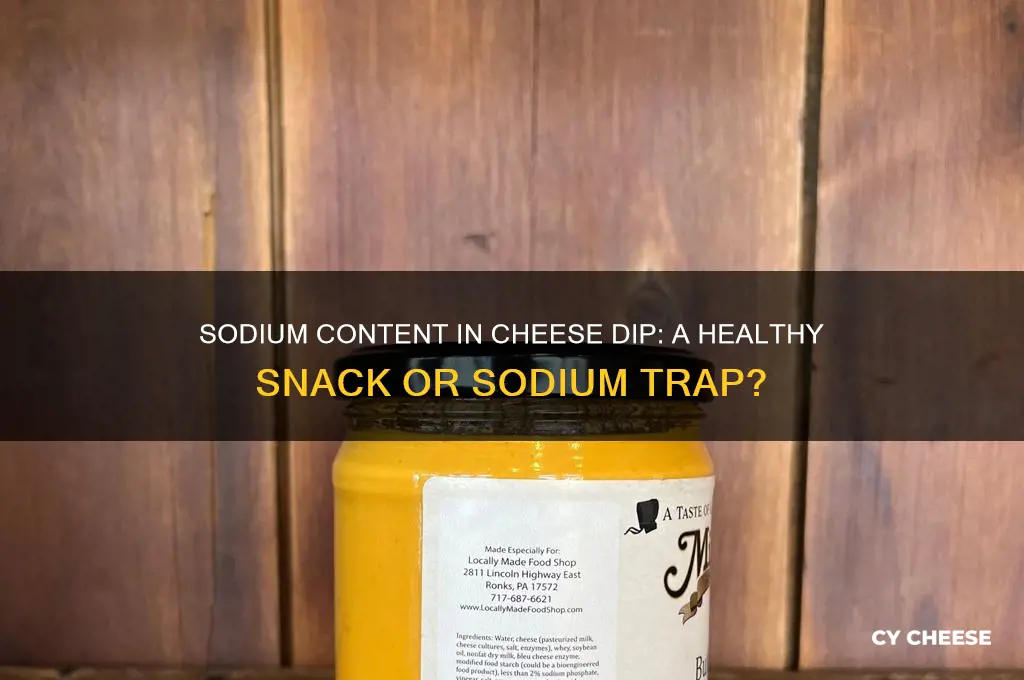 how much sodium in cheese dip