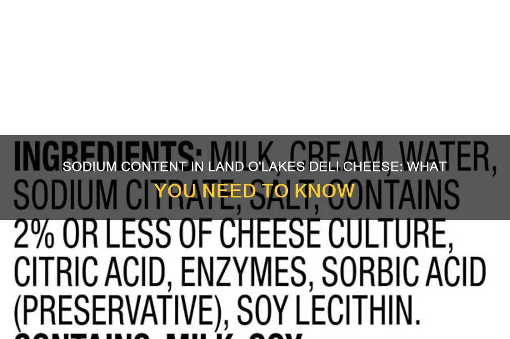 how much sodium in land o lakes deli cheese
