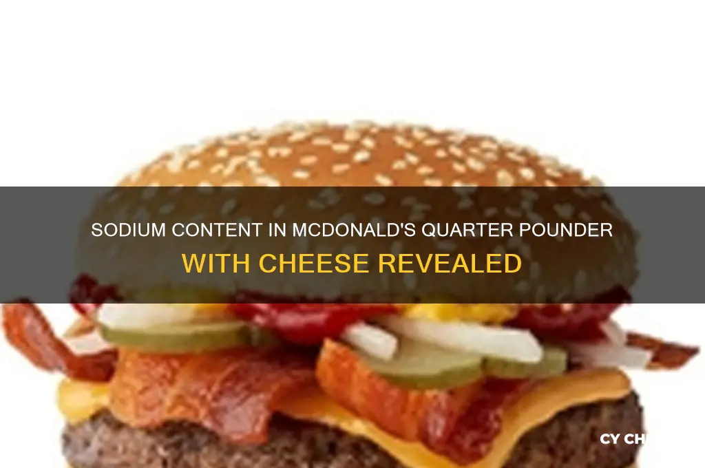 how much sodium in mcdonald quarter pound with cheese