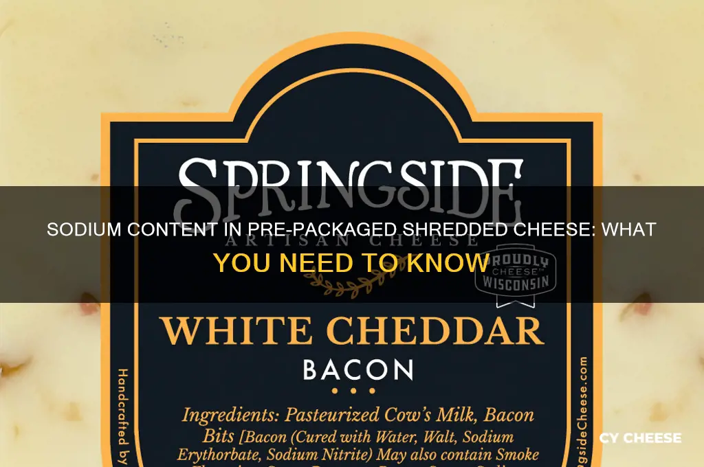 how much sodium in pre packaged shredded cheese