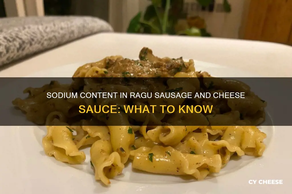 how much sodium in ragu sausage and cheese sause