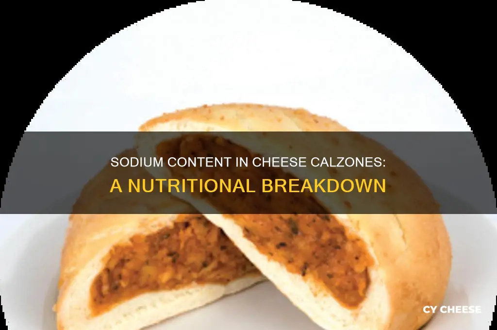 how much sodium is in a cheese calzone