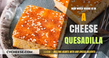 Cheese Quesadilla Sugar Content: Unveiling the Hidden Sweetness